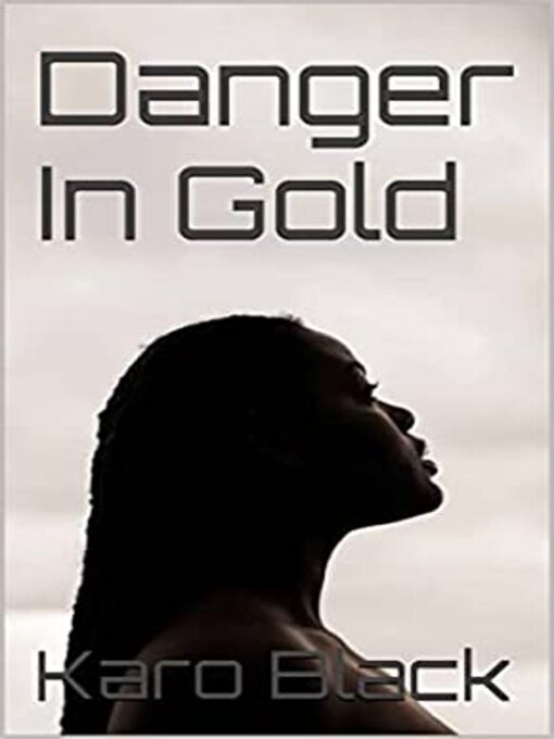Title details for Danger In Gold by Karo Black - Available